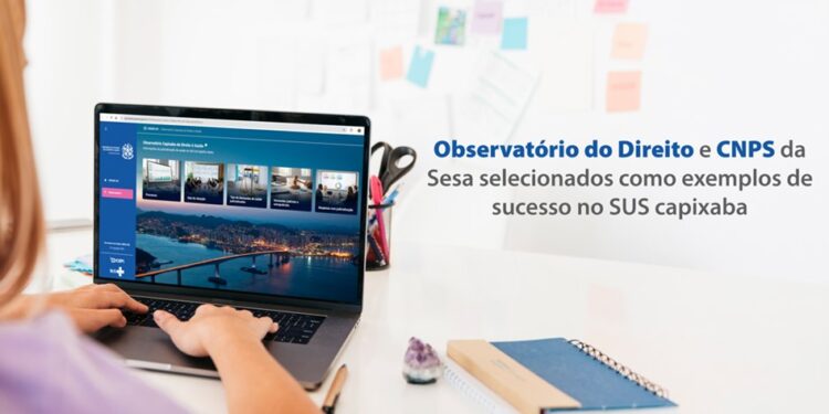 Inovação: Observatório do Direito e CNPS da Sesa selecionados como exemplos de sucesso no SUS capixaba