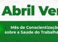 ‘Abril Verde’ reforça importância da prevenção de acidentes e doenças relacionadas ao trabalho